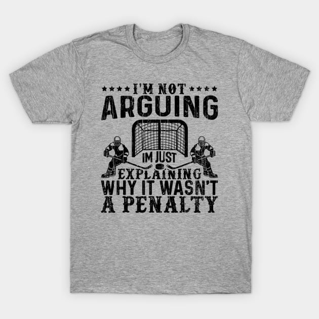 I`m Not Arguing I`m Just Explaining Why It Wasn`t a Penalty // Black T-Shirt by Throbpeg